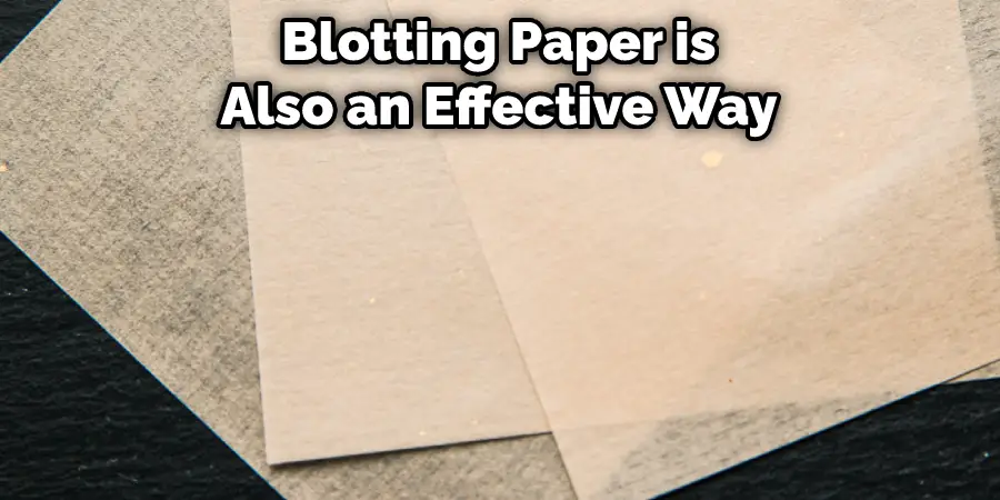 Blotting Paper is Also an Effective Way