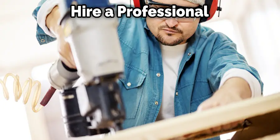 Hire a Professional