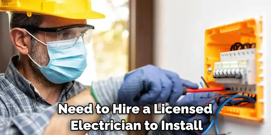 Need to Hire a Licensed Electrician to Install