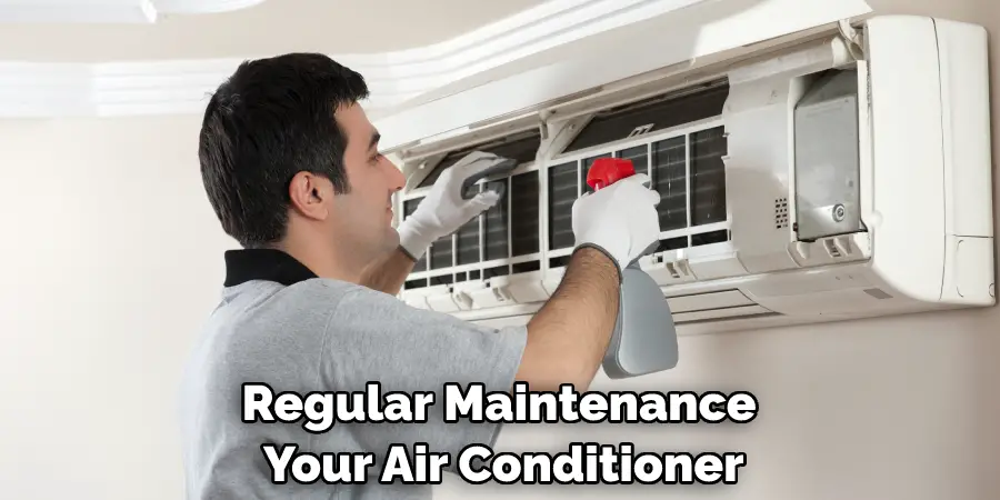 Regular Maintenance Your Air Conditioner