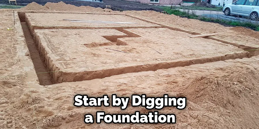 Start by Digging a Foundation