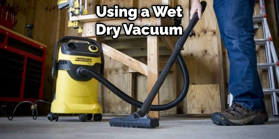 Using a Wet/dry Vacuum