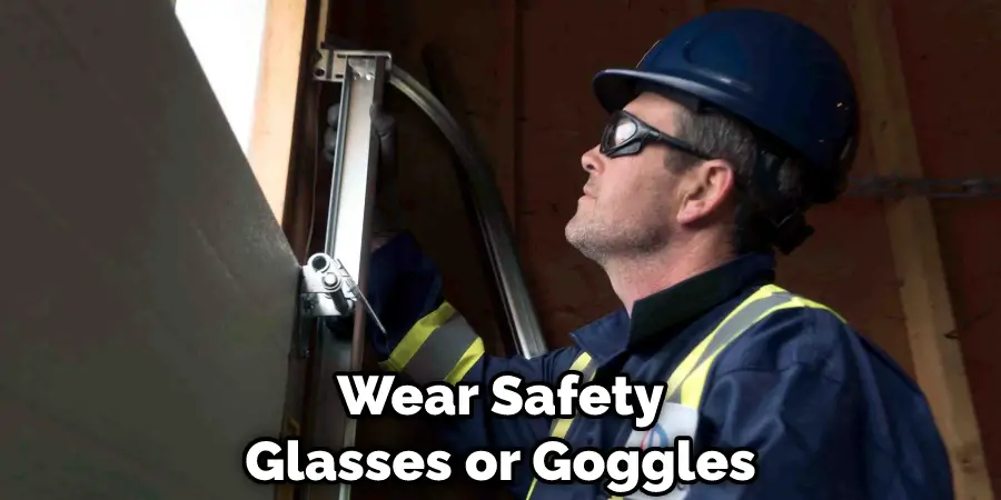 Wear Safety Glasses or Goggles