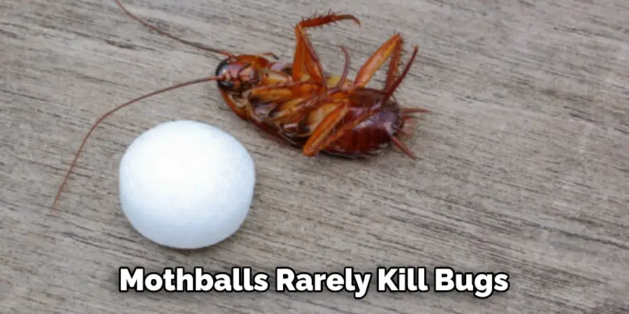 Mothballs Rarely Kill Bugs