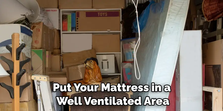 Put Your Mattress in a Well Ventilated Area