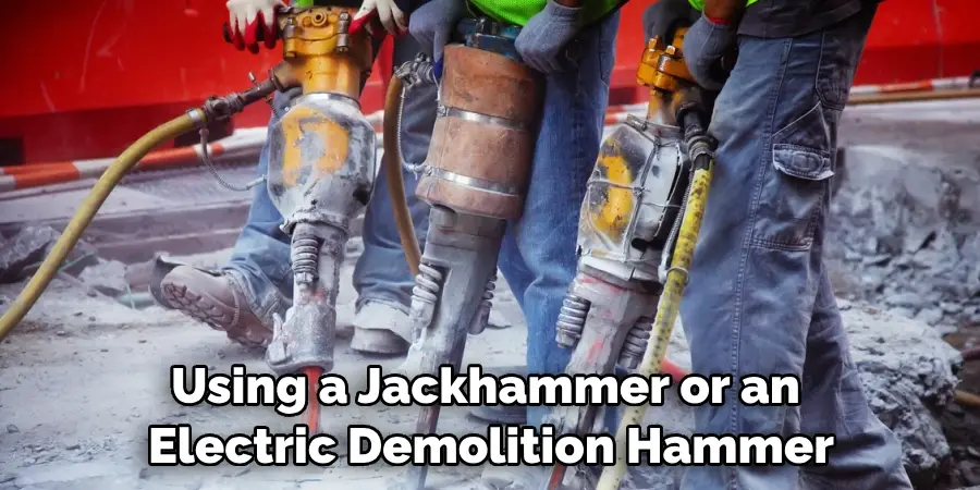 Using a Jackhammer or an Electric Demolition Hammer