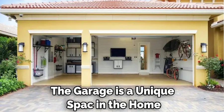 The Garage is a Unique Spac in the Home