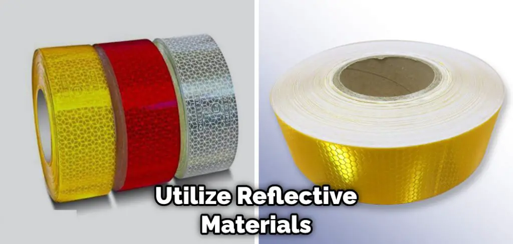 Utilize Reflective Materials