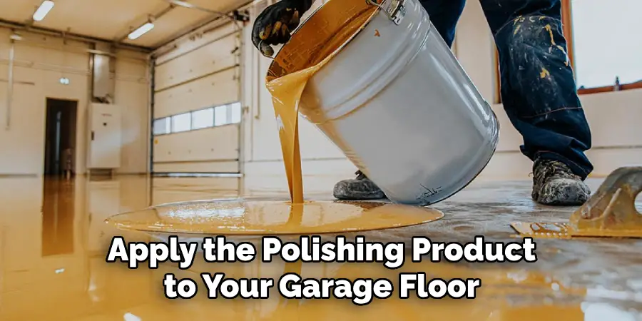 Apply the Polishing Product to Your Garage Floor