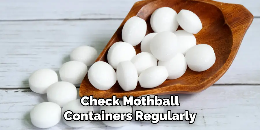 Check Mothball Containers Regularly