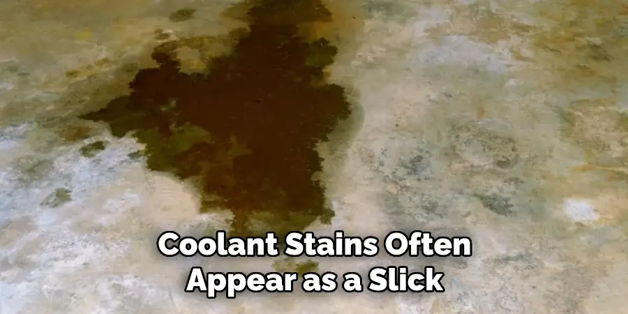 Coolant Stains Often Appear as a Slick