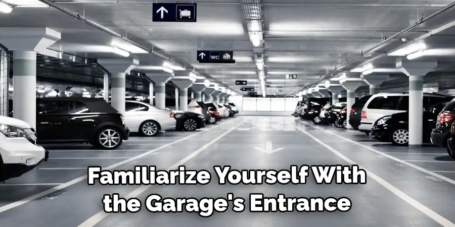 Familiarize Yourself With the Garage's Entrance