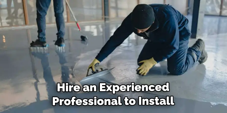 Hire an Experienced Professional to Install