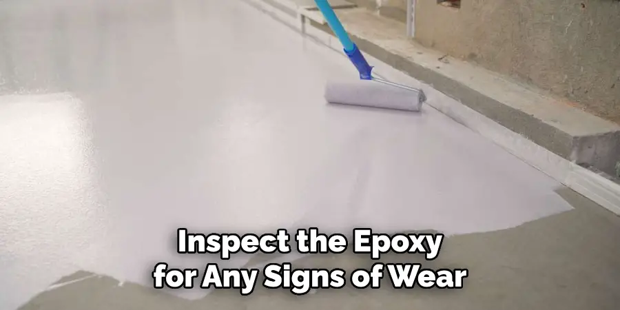 Inspect the Epoxy for Any Signs of Wear