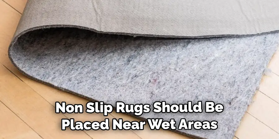 Non Slip Rugs Should Be Placed Near Wet Areas