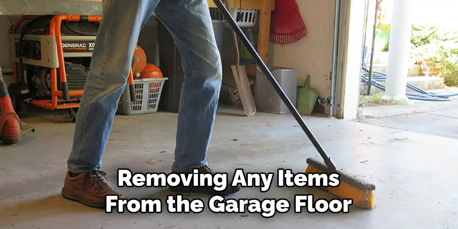 Removing Any Items From the Garage Floor