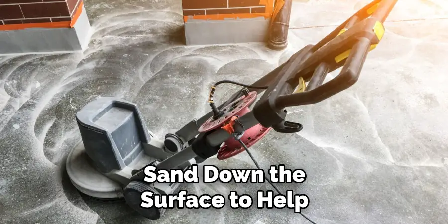 Sand Down the Surface to Help