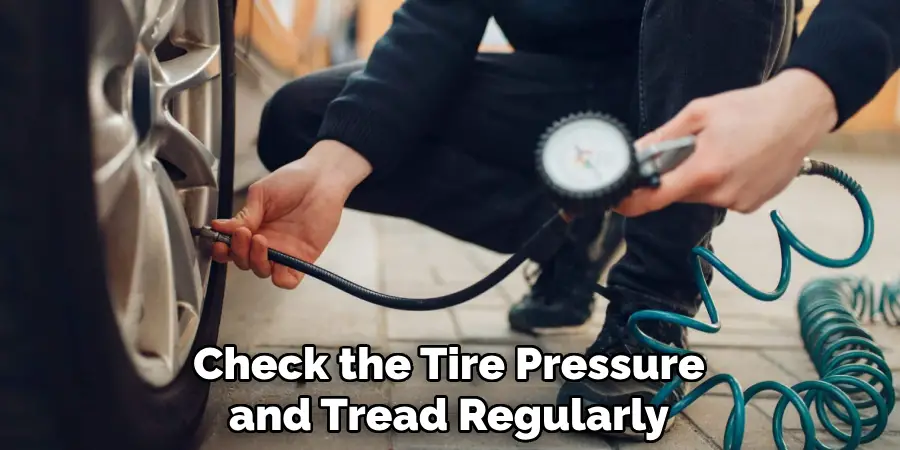 Check the Tire Pressure and Tread Regularly