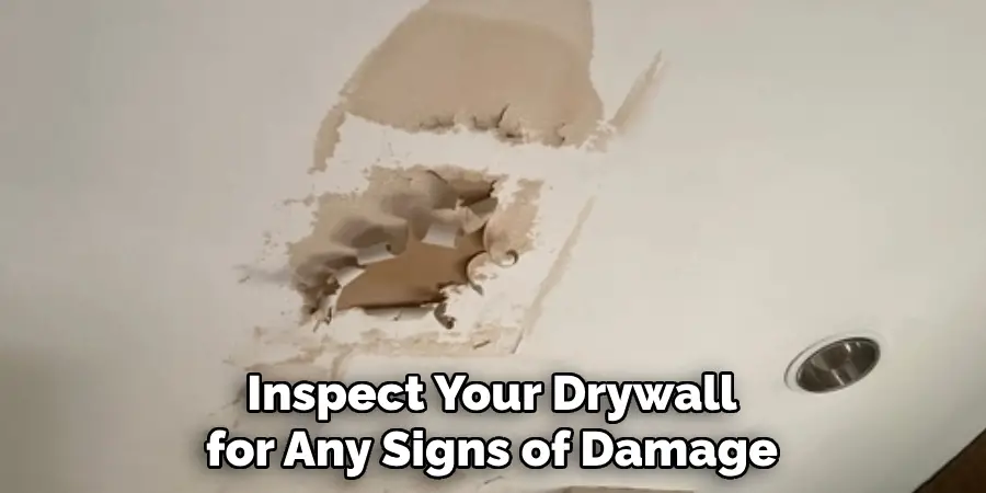 Inspect Your Drywall for Any Signs of Damage