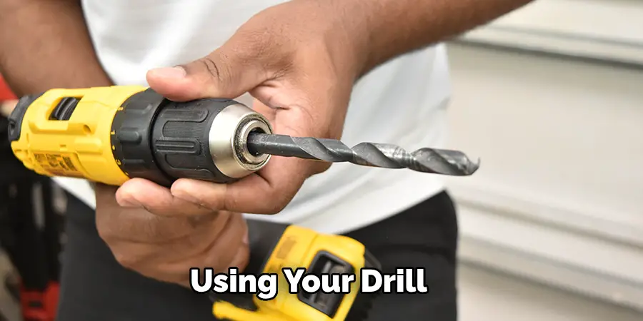 Using Your Drill