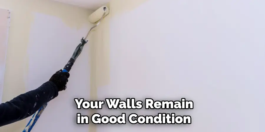 Your Walls Remain in Good Condition