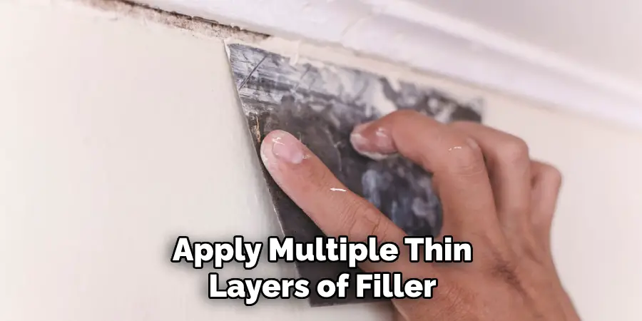 Apply Multiple Thin Layers of Filler