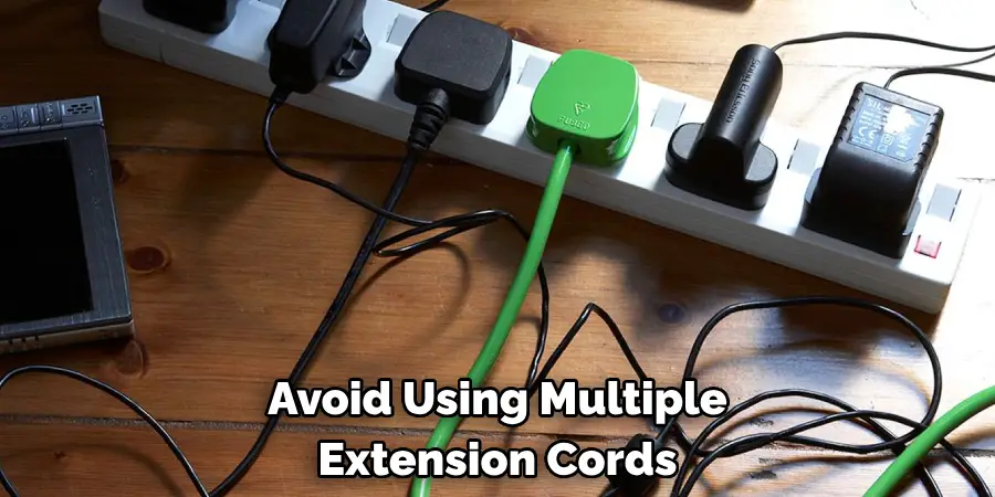 Avoid Using Multiple 
Extension Cords