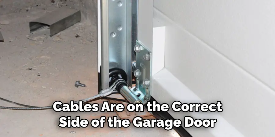 Cables Are on the Correct Side of the Garage Door