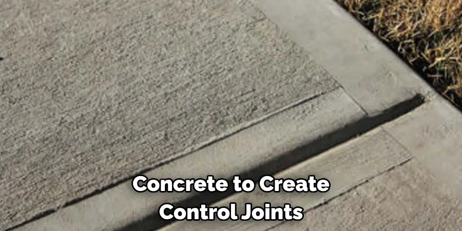 Concrete to Create 
Control Joints
