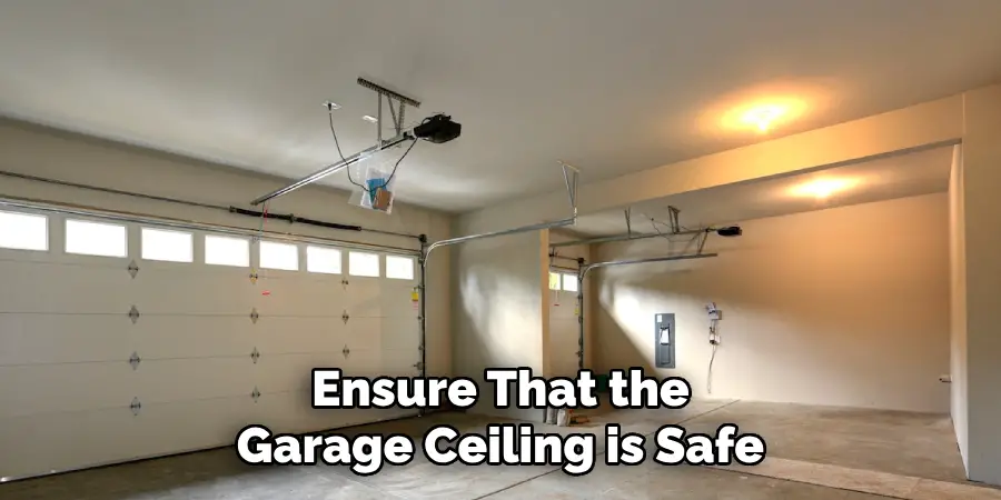 Ensure That the Garage Ceiling is Safe