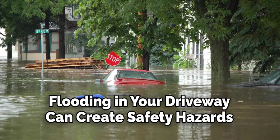 Flooding in Your Driveway Can Create Safety Hazards