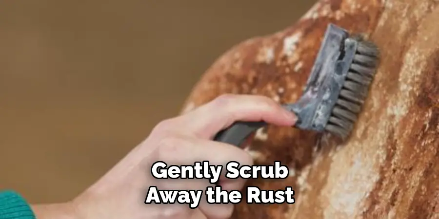 Gently Scrub Away the Rust