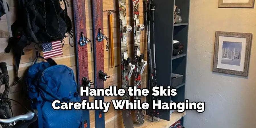 Handle the Skis Carefully While Hanging