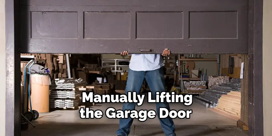 Manually Lifting the Garage Door