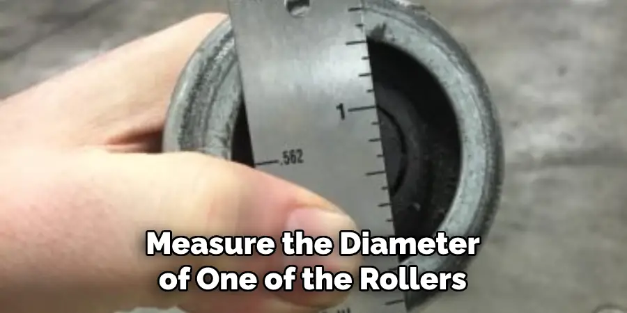 Measure the Diameter of One of the Rollers