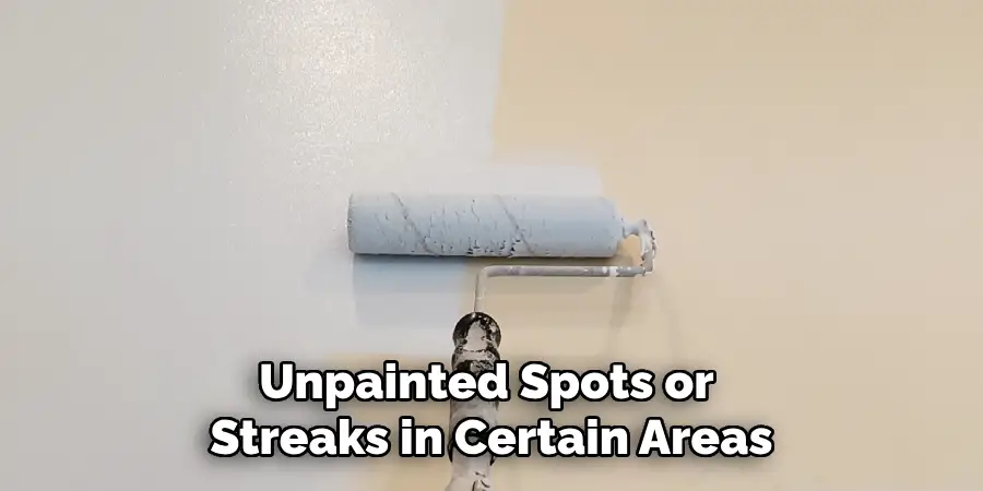 Unpainted Spots or Streaks in Certain Areas