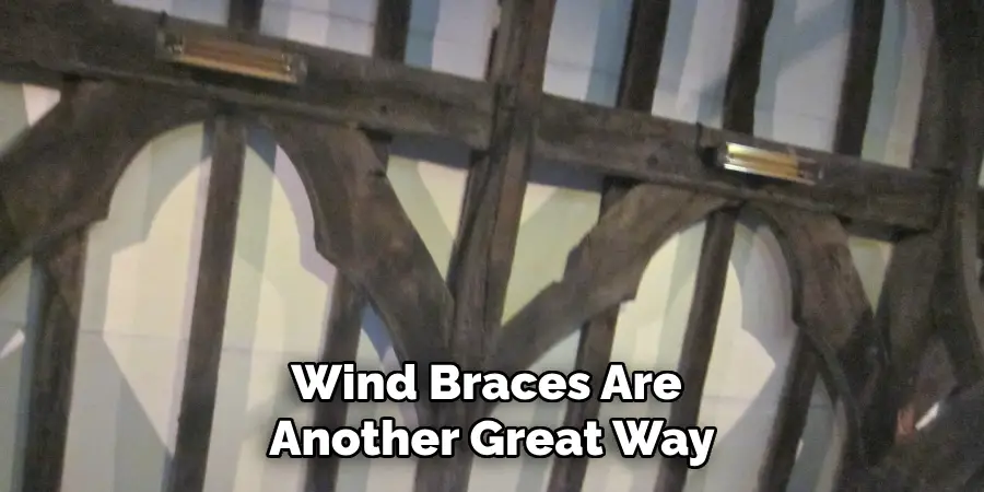 Wind Braces Are Another Great Way