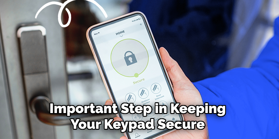 Important Step in Keeping Your Keypad Secure 