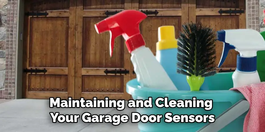 Maintaining and Cleaning Your Garage Door Sensors