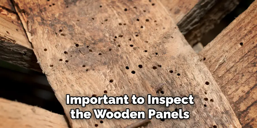  Important to Inspect the Wooden Panels