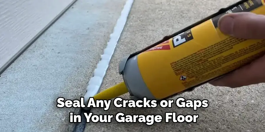 Seal Any Cracks or Gaps in Your Garage Floor