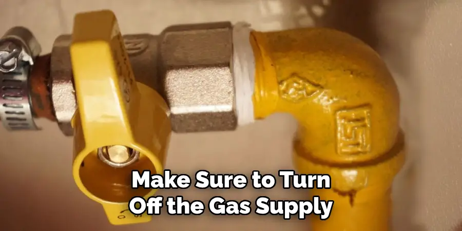  Make Sure to Turn Off the Gas Supply