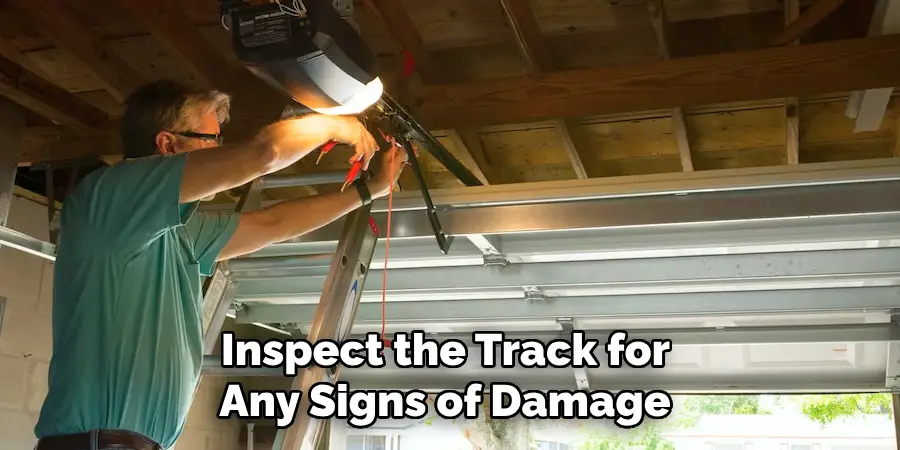 Inspect the Track for Any Signs of Damage 