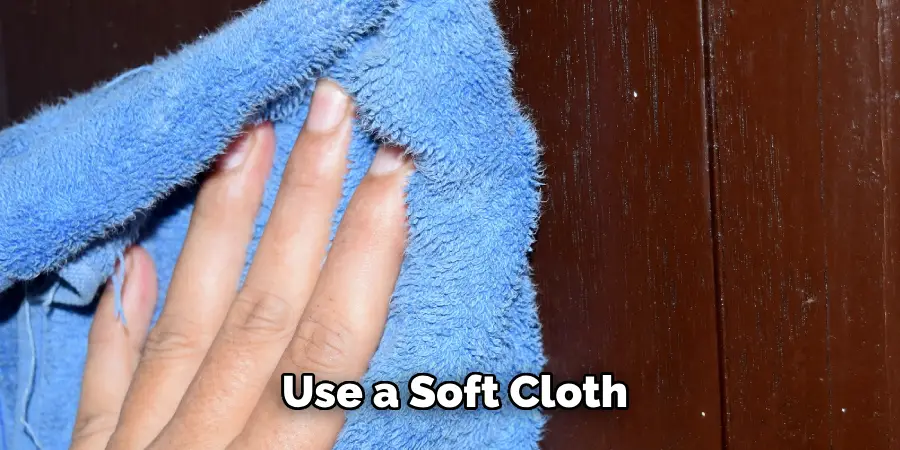  Use a Soft Cloth