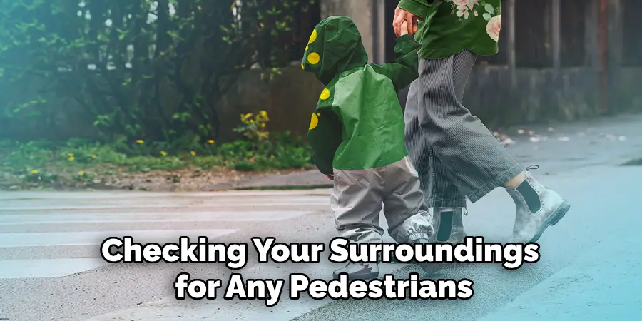 Checking Your Surroundings for Any Pedestrians