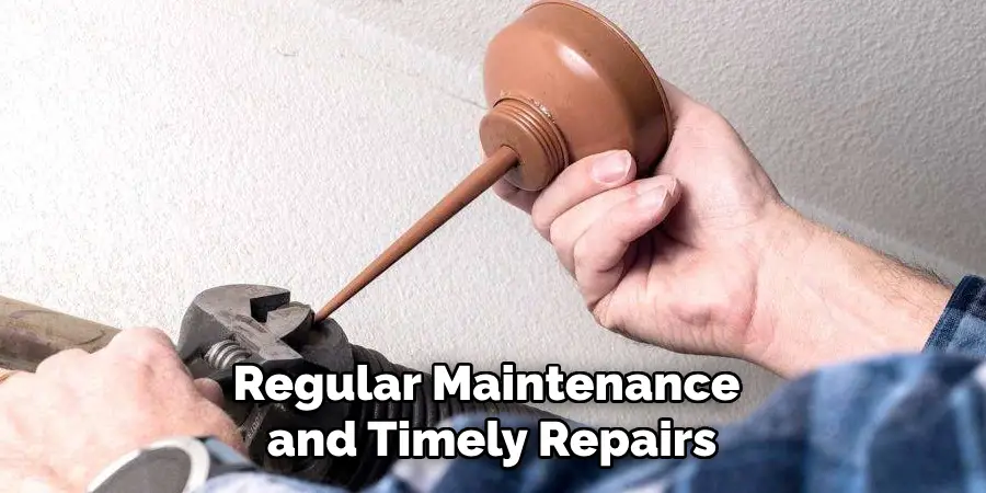 Regular Maintenance and Timely Repairs