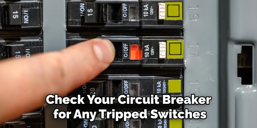 Check Your Circuit Breaker for Any Tripped Switches