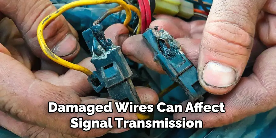 Damaged Wires Can Affect Signal Transmission 