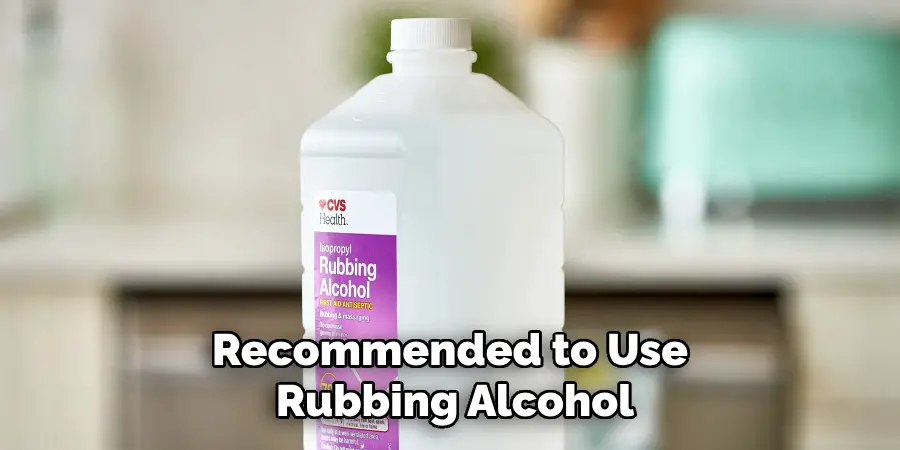 Recommended to Use Rubbing Alcohol