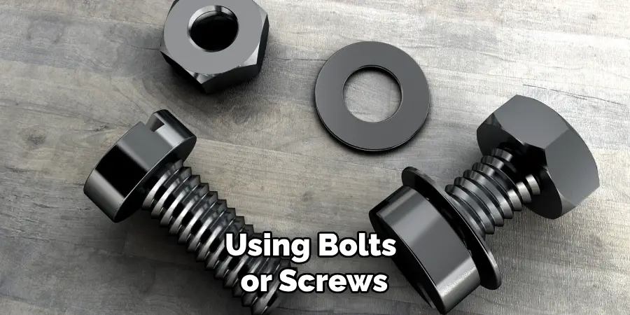 Using Bolts or Screws